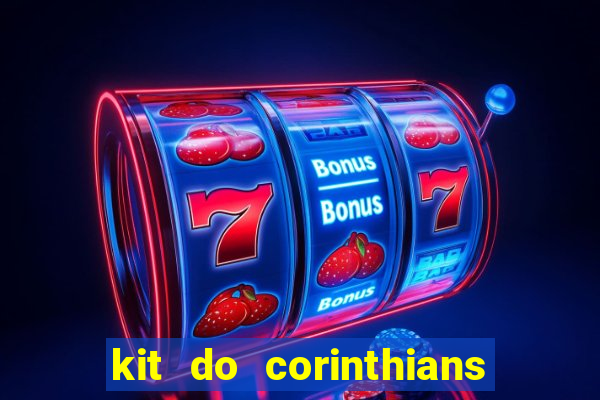 kit do corinthians dls 22